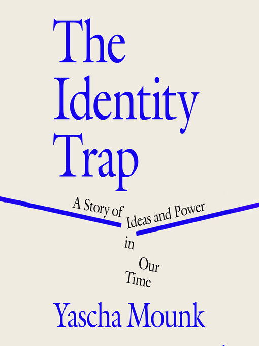 Title details for The Identity Trap by Yascha Mounk - Wait list